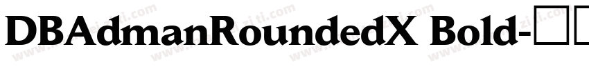 DBAdmanRoundedX Bold字体转换